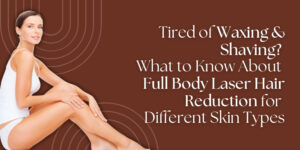 Full Body Laser Hair Reduction