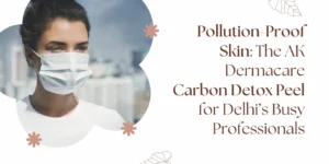 Carbon Peel in Delhi