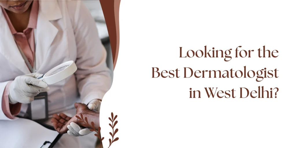 Best dermatologist in West Delhi