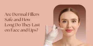dermal fillers in West Delhi safety results