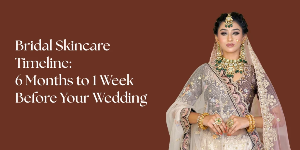 bridal skincare timeline 6 months before wedding