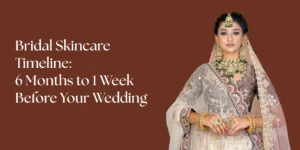 bridal skincare timeline 6 months before wedding